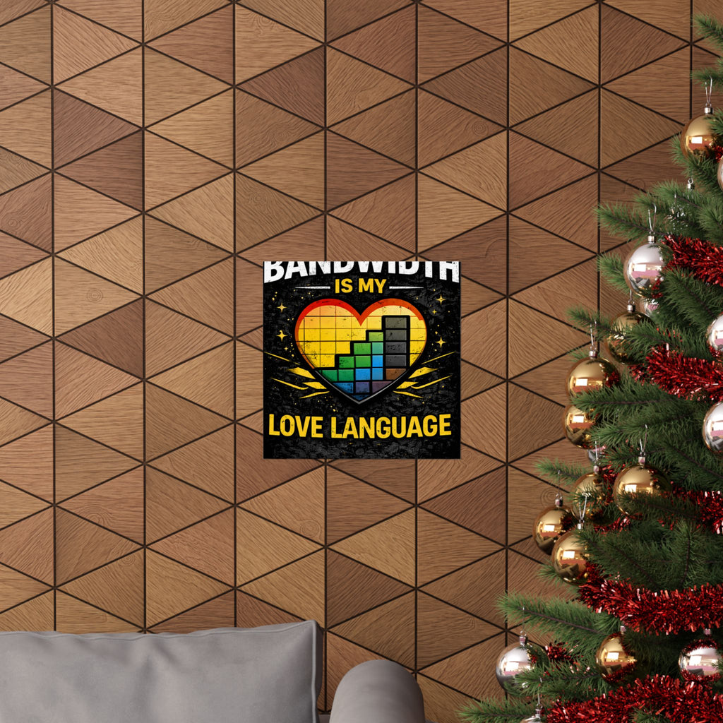 "Bandwidth is my Love Language" Geek Tech Humor Funny IT Matte Vertical Posters