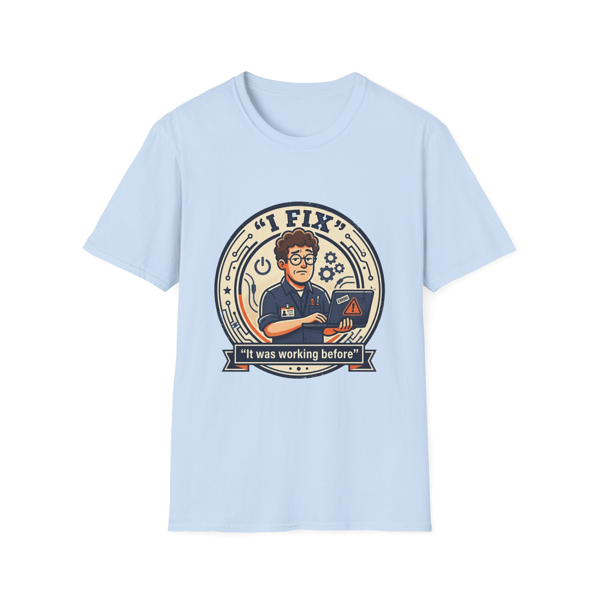 "I Fix: It Worked Before" Funny IT T-Shirt — Tech Support Humor Tee