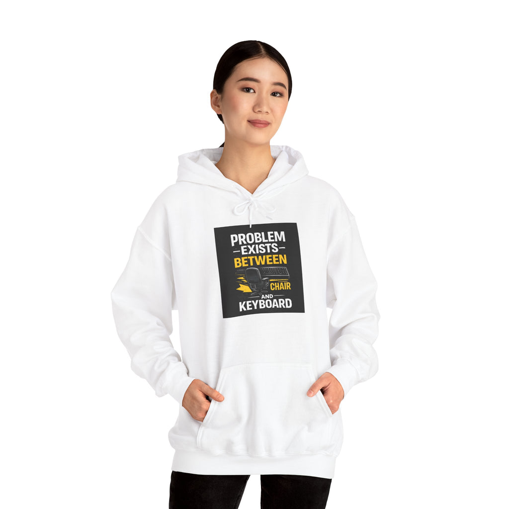 "Problem Exists Between Chair and Keyboard" Funny Programmer Tech Hoodie