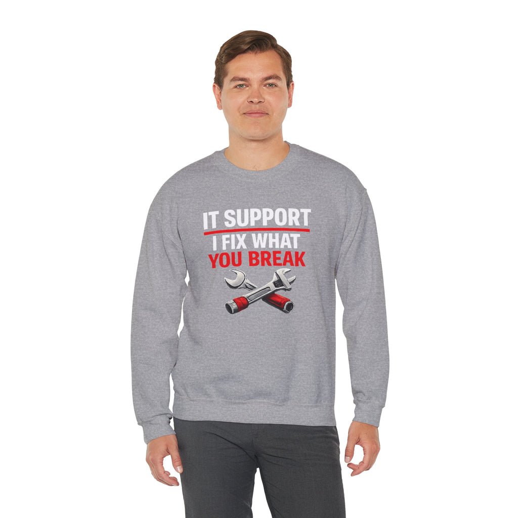 "I Fix What You Break" IT Tech Support Crewneck Sweatshirt