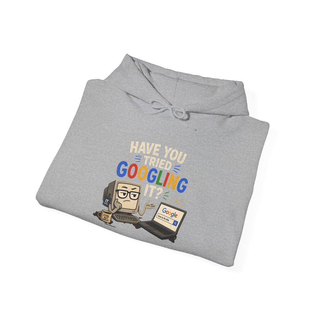 "Have You Tried Googling It?" Funny Tech Support Hoodie