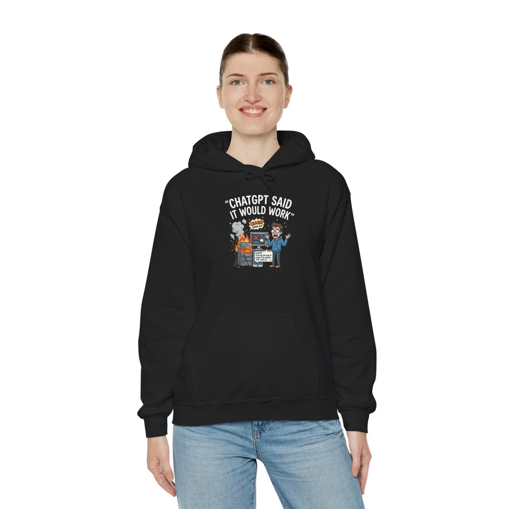 “ChatGPT Said It Would Work” Funny AI Fail Hoodie