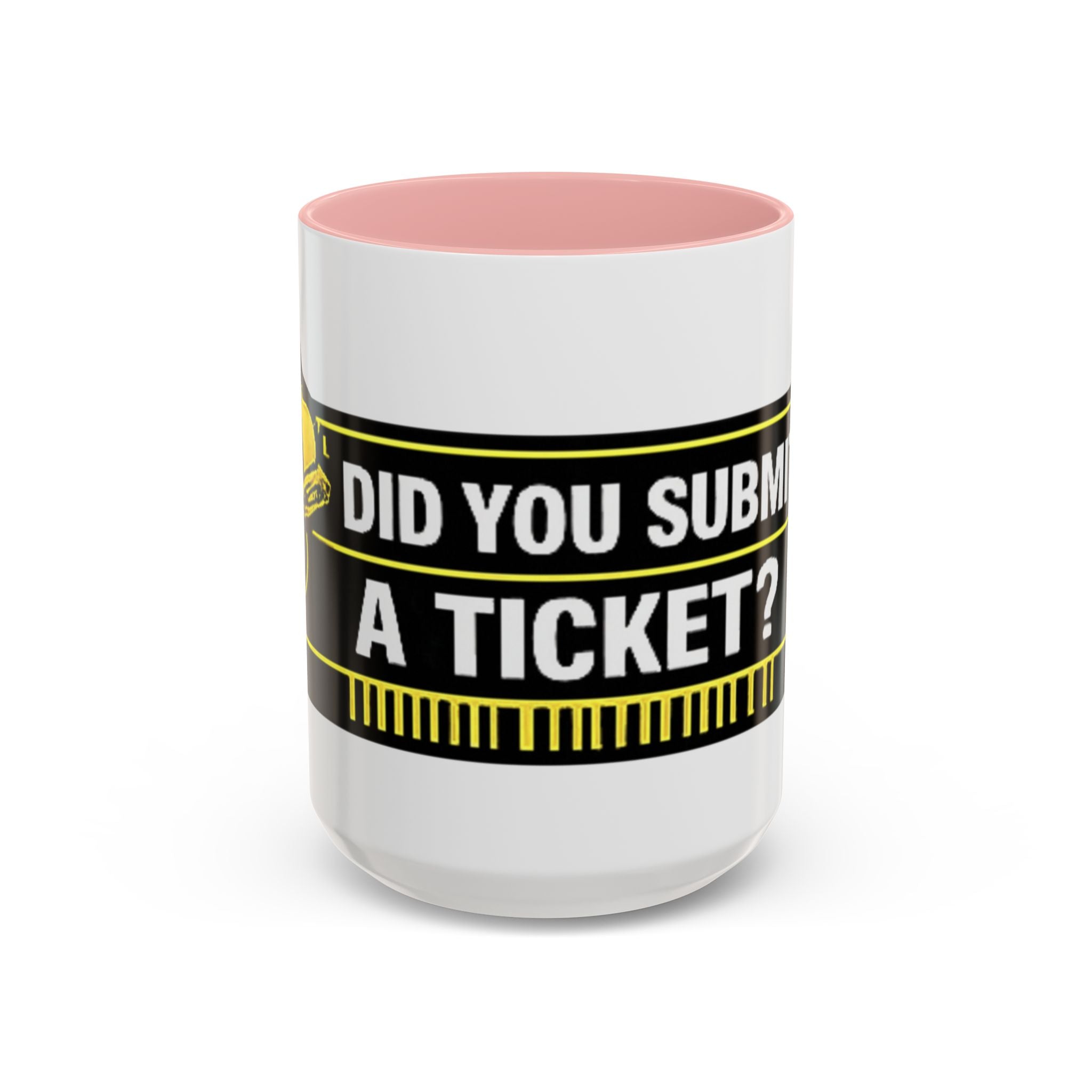 "Did You Submit a Ticket?" Accent Coffee Mug — Support Desk Humor, IT Helpdesk Gift (11/15oz)
