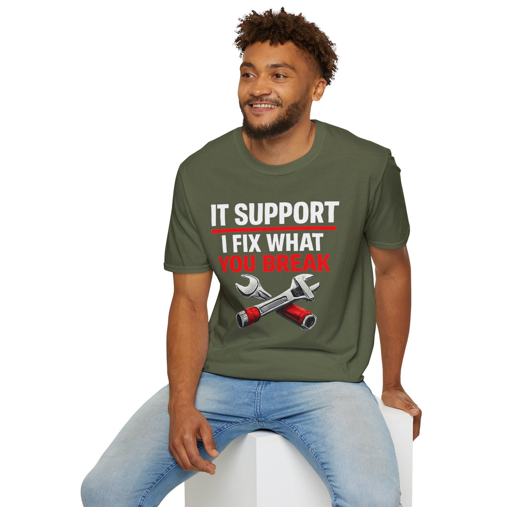 "Tech Support: I Fix What You Break" Funny IT Tech Support Humor T-Shirt