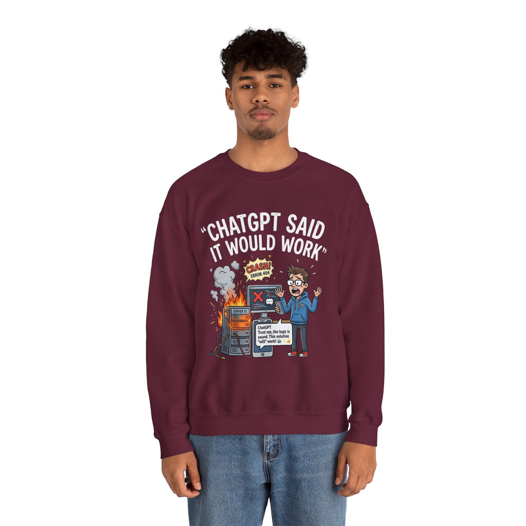 "ChatGPT Said It Would Work" Funny Programmer Tech Support Sweatshirt