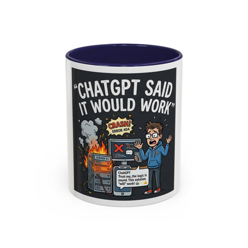 "CHatGBT Said It Would Work" Funny IT Tech Humor AI Fail Ceramic Mug