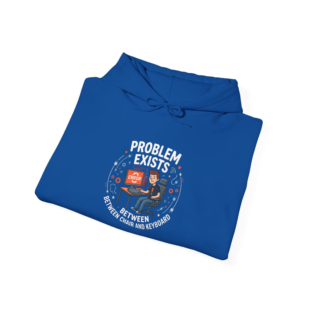 "Problem Exists Between the Chair & Keyboard" Tech Humor Graphic Hoodie