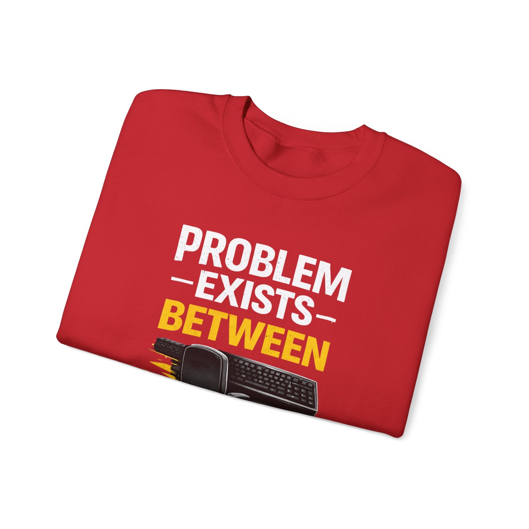 "Problem Exists Between Chair and Keyboard" Graphic Crewneck Sweatshirt