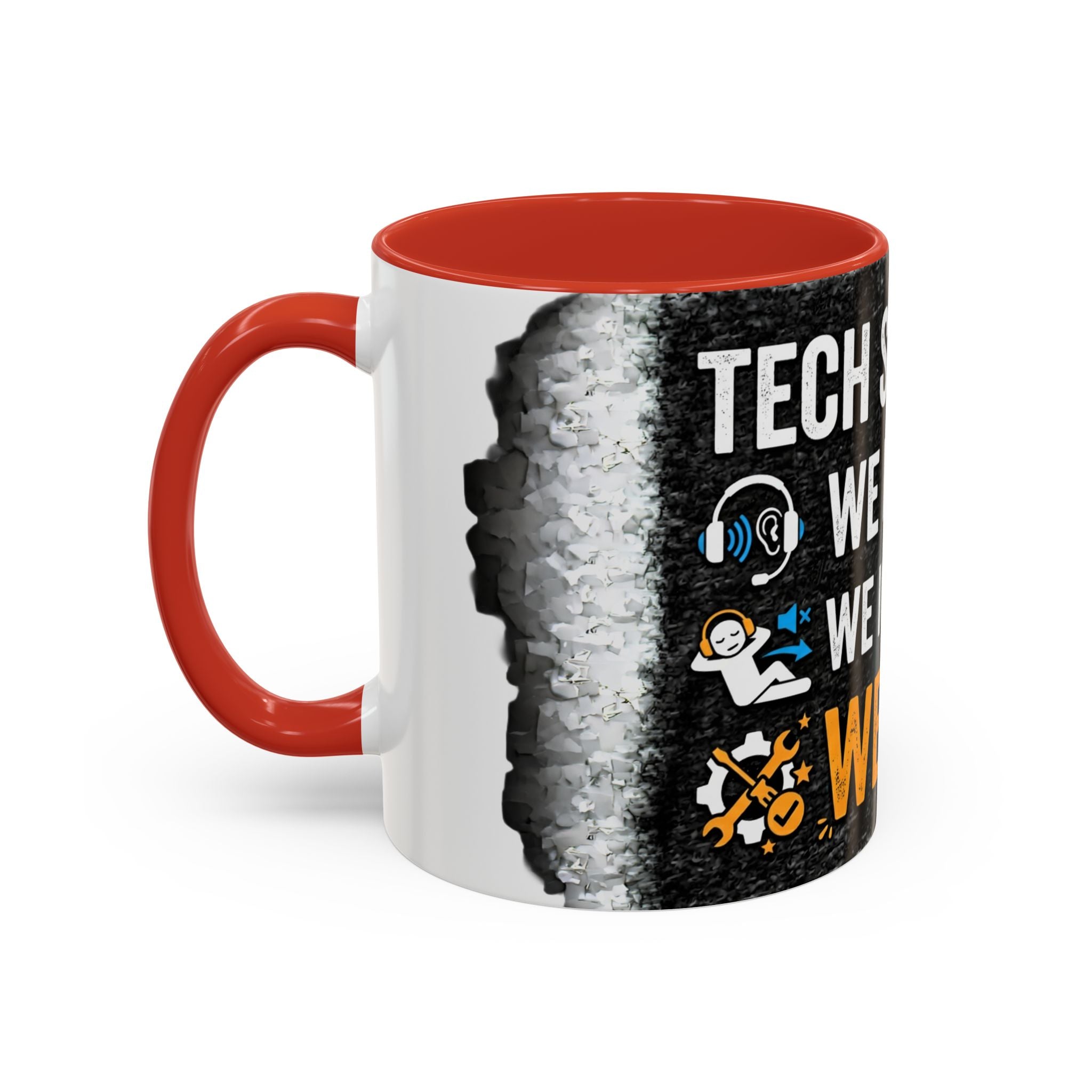 “Tech Support: We Hear You, We Ignore You, We Fix It” Funny IT Accent Mug Tech Support Humor Coffee Mug