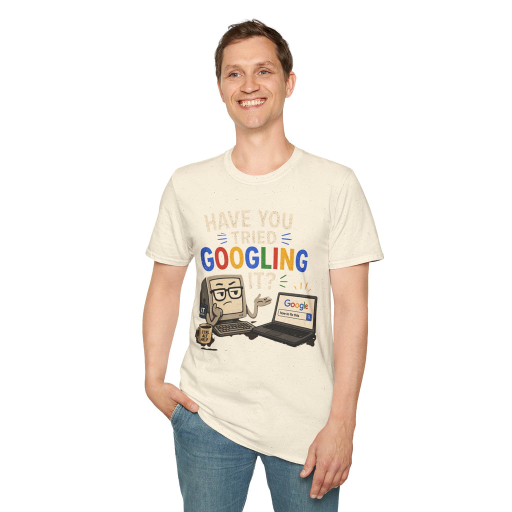 "Have You Tried Googling It?" Funny IT T-Shirt — Tech Humor Geek Graphic Tee