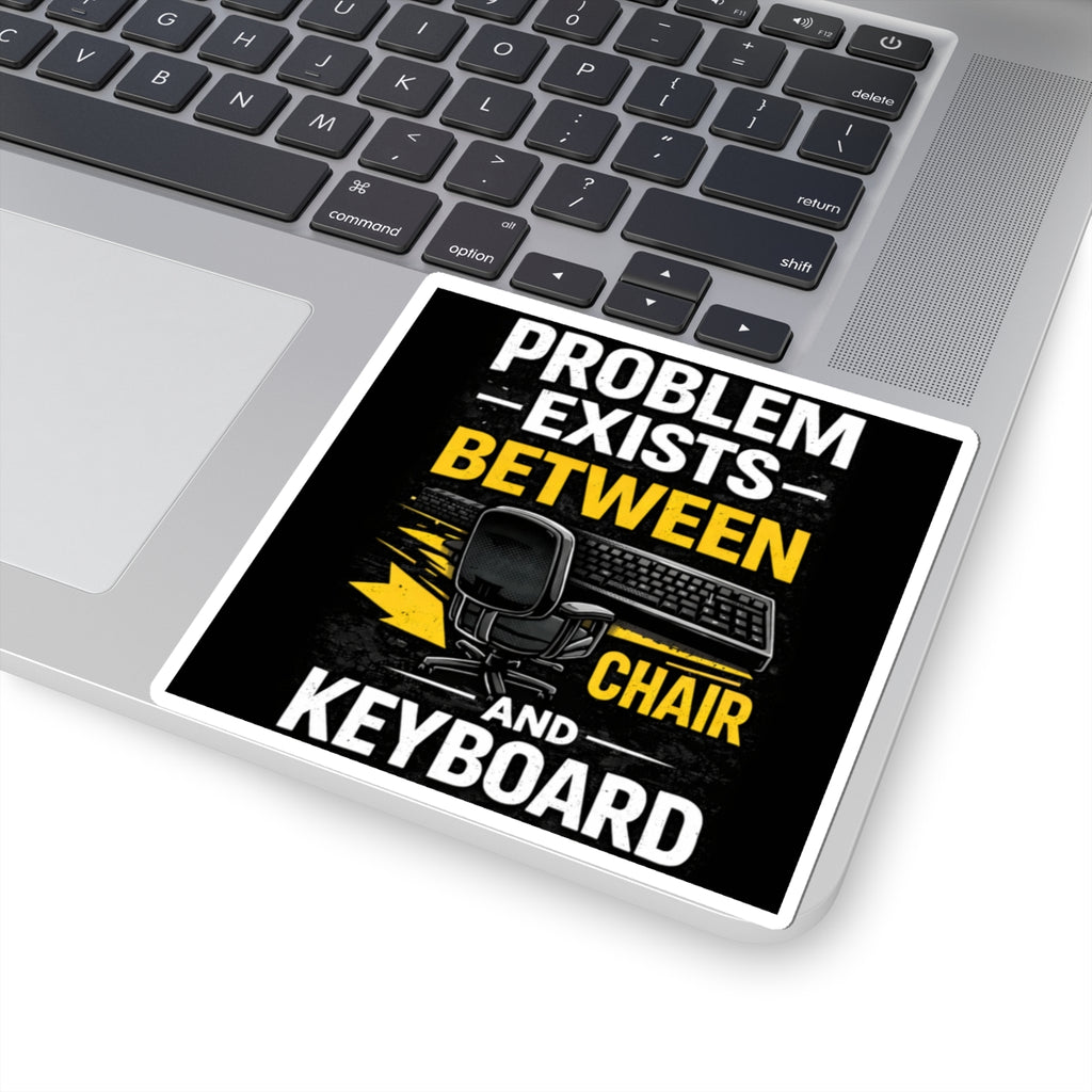 "Problem Exists Between Chair and Keyboard" Tech Humor Sticker — Funny IT Computer User Decal
