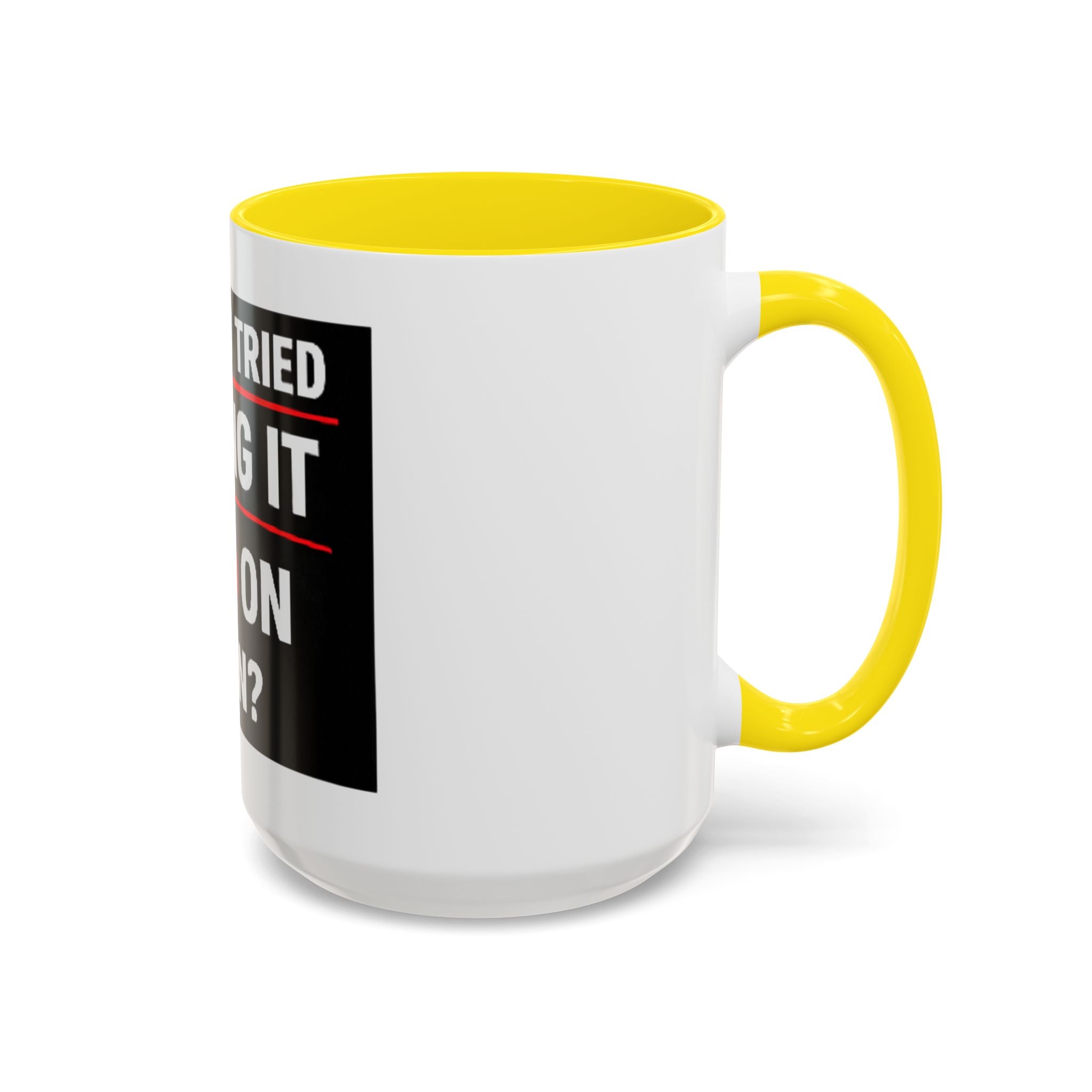 "Have You Tried Turning It Off On Again?" Accent Coffee Mug — Funny IT Tech Gift (11/15oz)