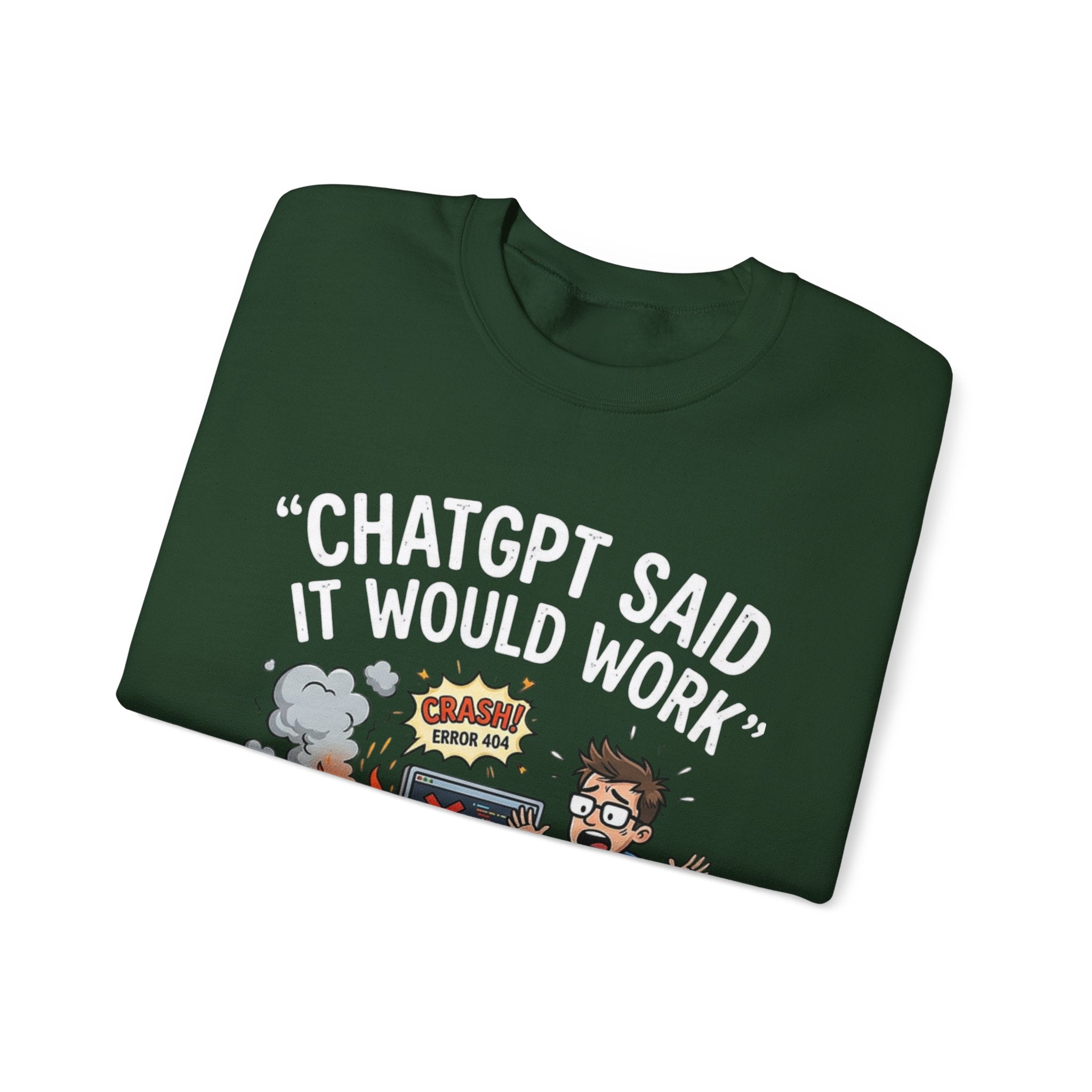 "ChatGPT Said It Would Work" Funny Programmer Tech Support Sweatshirt
