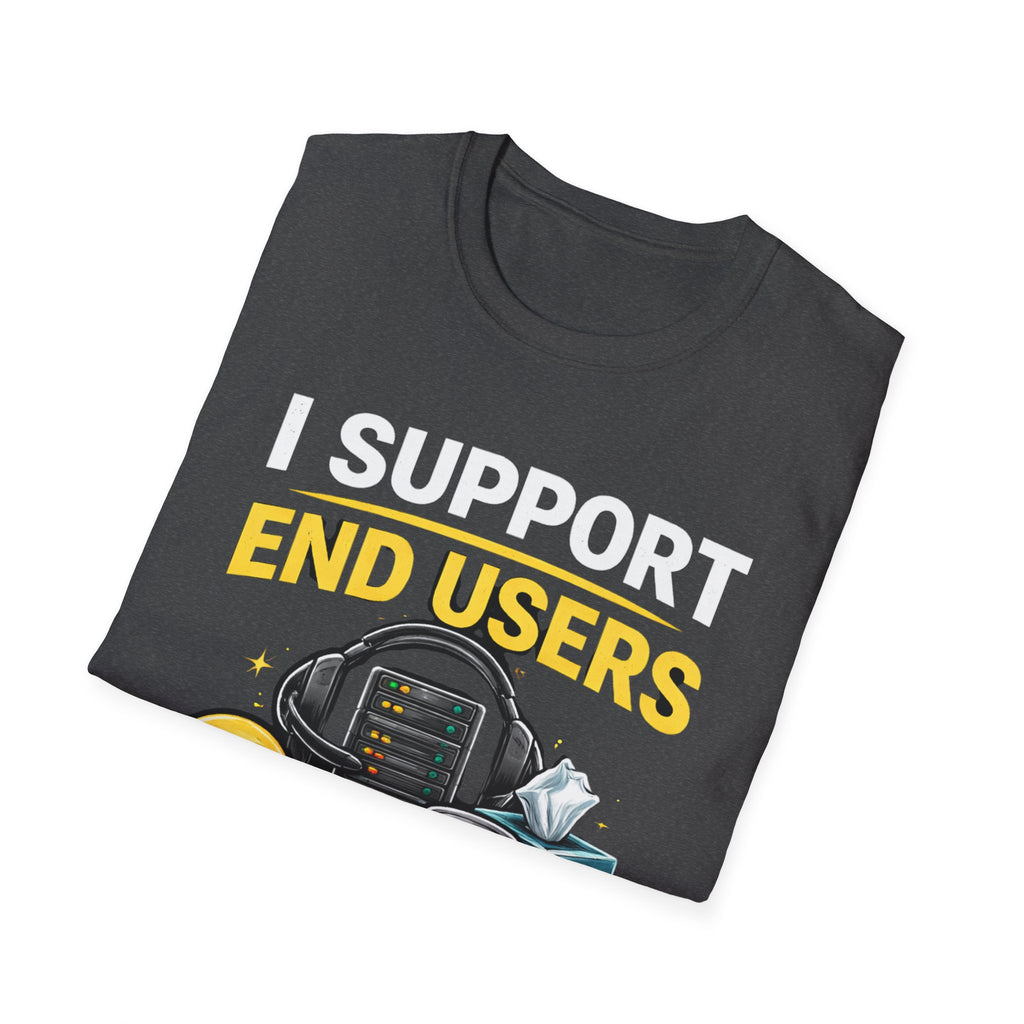 "I Support End Users... Emotionally" T-Shirt — Funny IT Tech Support Humor Tee