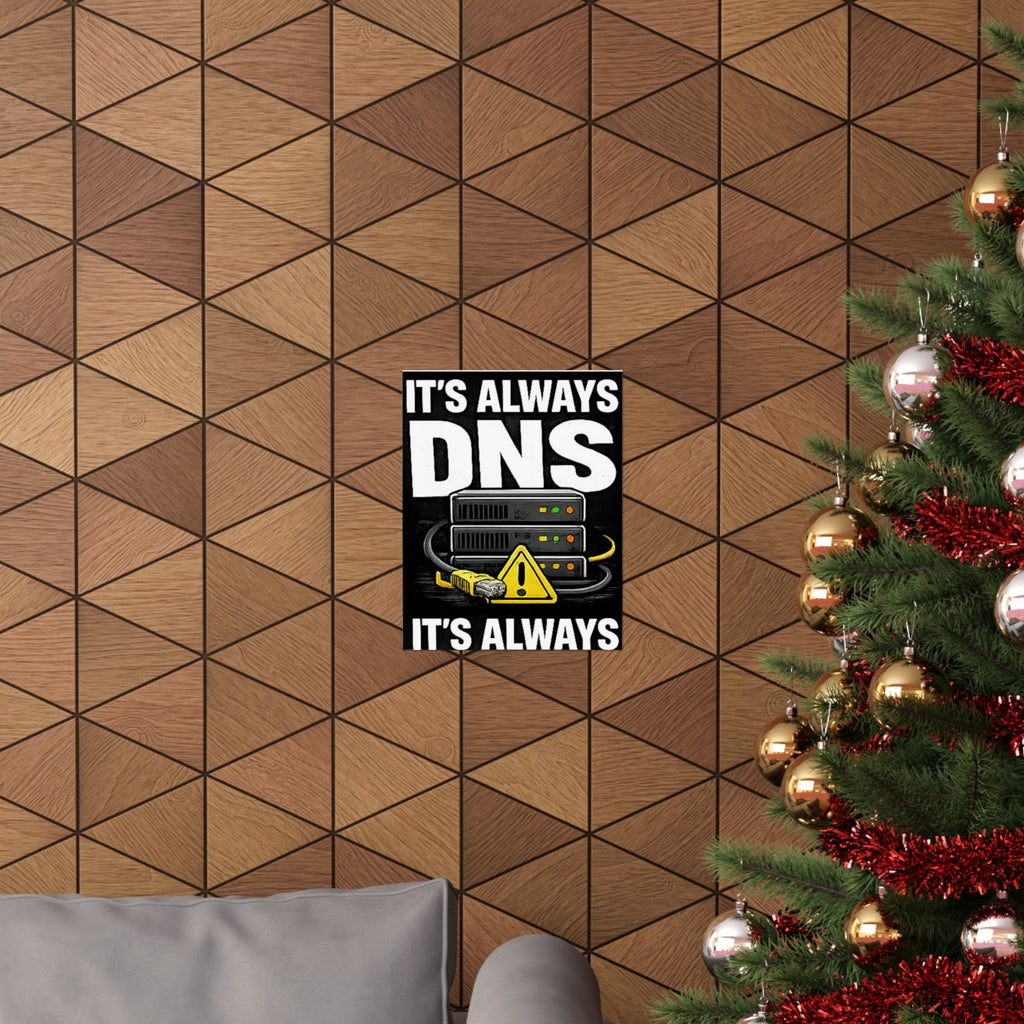 "It's Always DNS" Tech Humor Funny IT Matte Vertical Posters