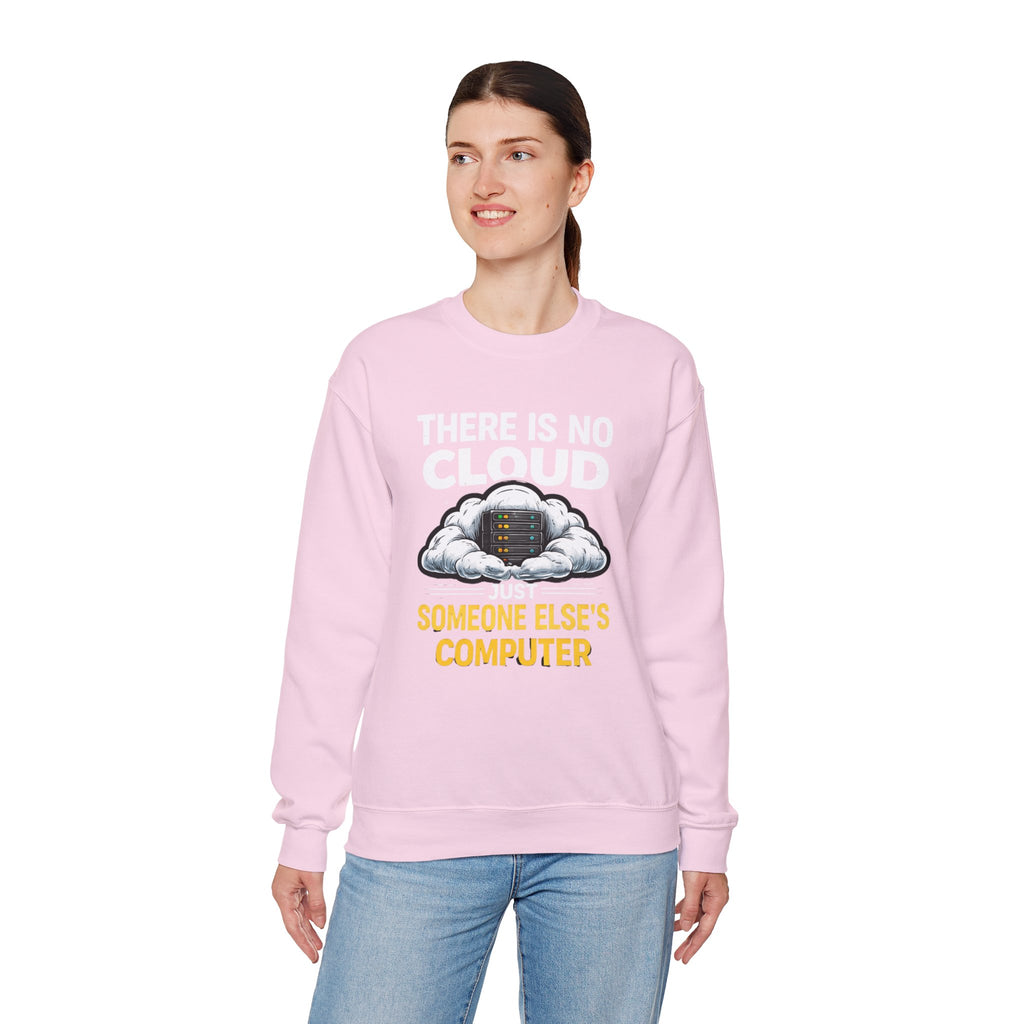 "There Is No Cloud, Just Someone Else's Computer" Tech Humor Crewneck Sweatshirt