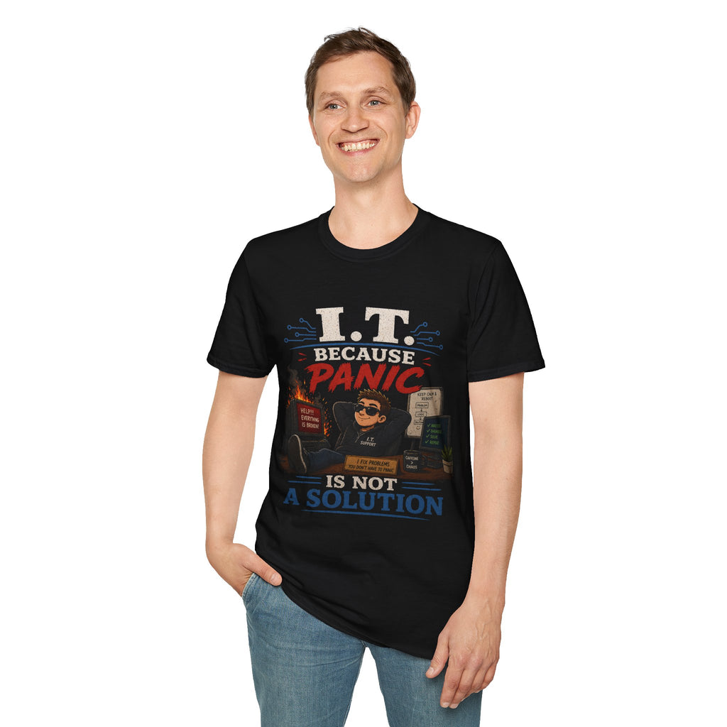 "IT Because Panic Is Not A Solution" Tech Humor T-Shirt — Funny IT Support Tech Tee