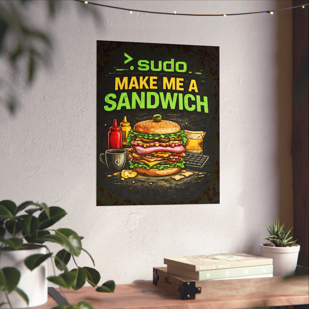 ">.Sudo Make Me A Sandwich" Geek Tech Humor Funny IT Matte Vertical Posters