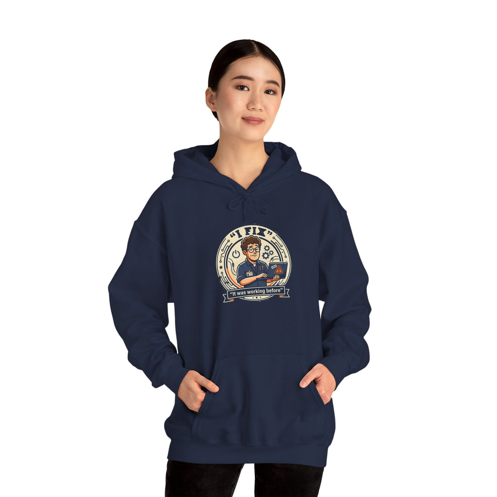 Tech Humor Hoodie - "I Fix: It Worked Before" IT Humor Pullover