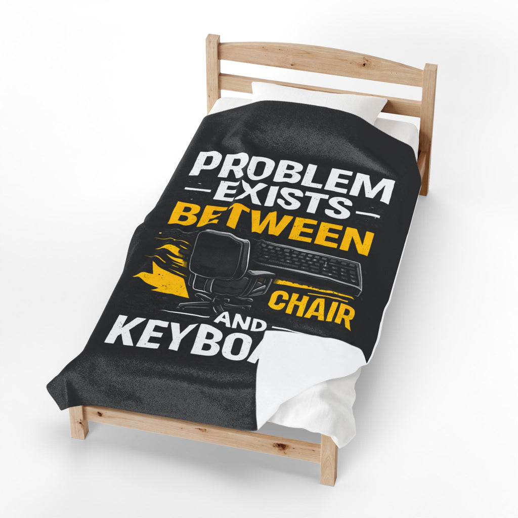 "Problem Exists Between Chair and Keyboard" Tech Humor Velveteen Throw Funny IT Funny Office Blanket