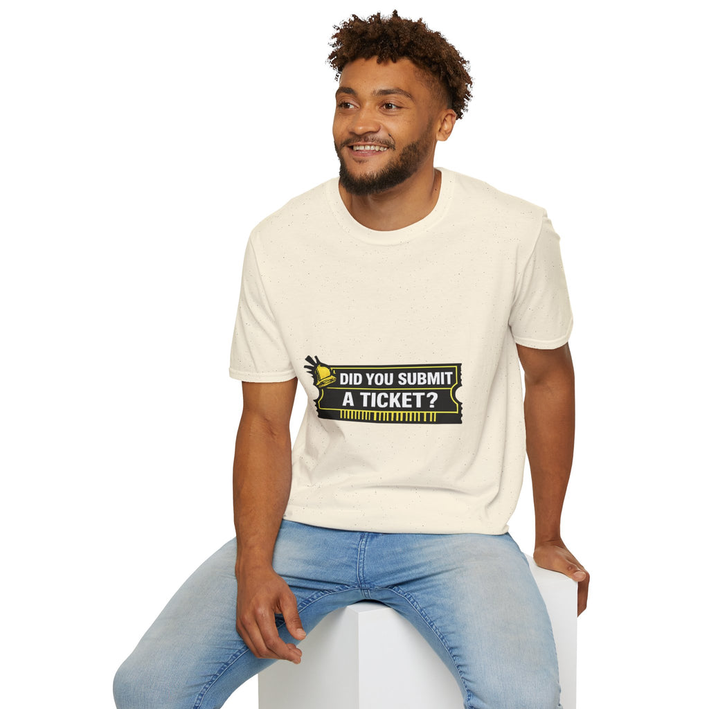"Did You Submit a Ticket?" Funny IT T-Shirt - IT Support Helpdesk Tech Humor Tee