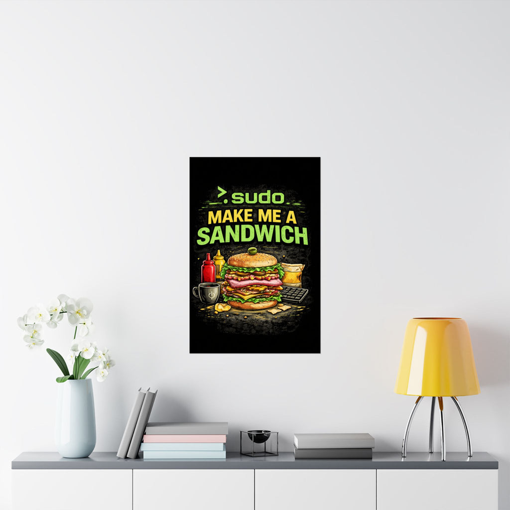 ">.Sudo Make Me A Sandwich" Geek Tech Humor Funny IT Matte Vertical Posters