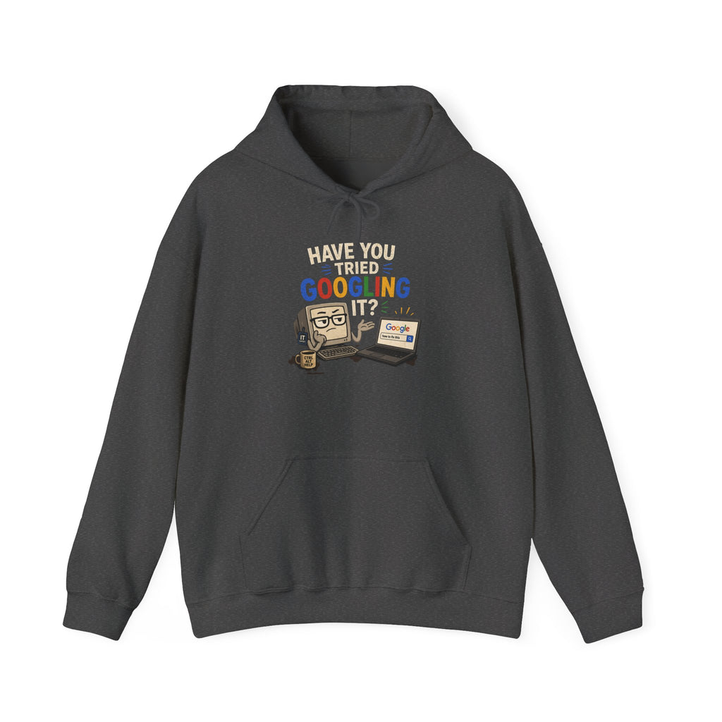 "Have You Tried Googling It?" Funny Tech Support Hoodie