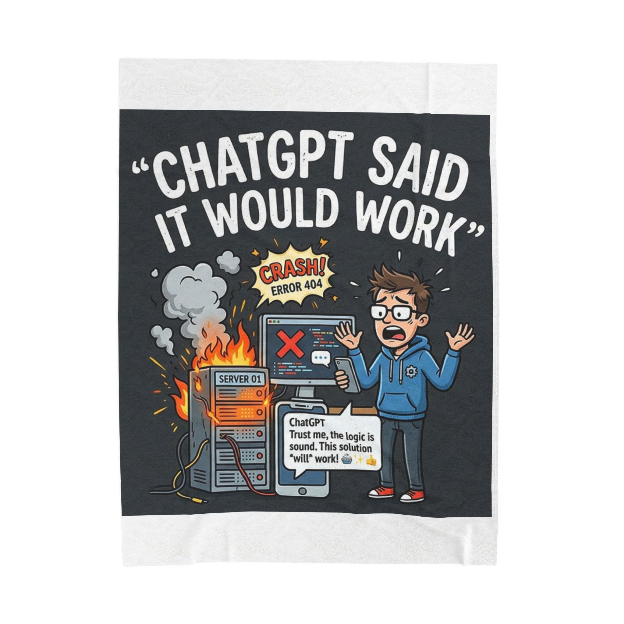 “ChatGPT Said It Would Work” Funny IT AI Tech Fail Throw Tech Humor Velveteen Blanket