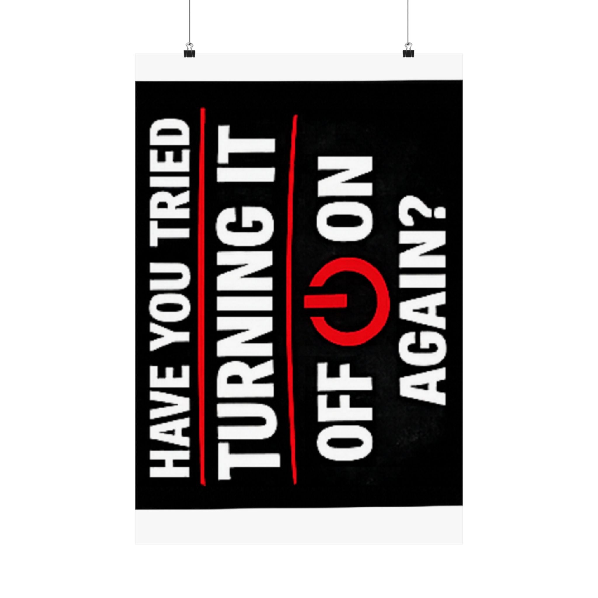 "Have You Tried Turning It Off & On Again?" Tech Humor Funny IT Matte Vertical Posters