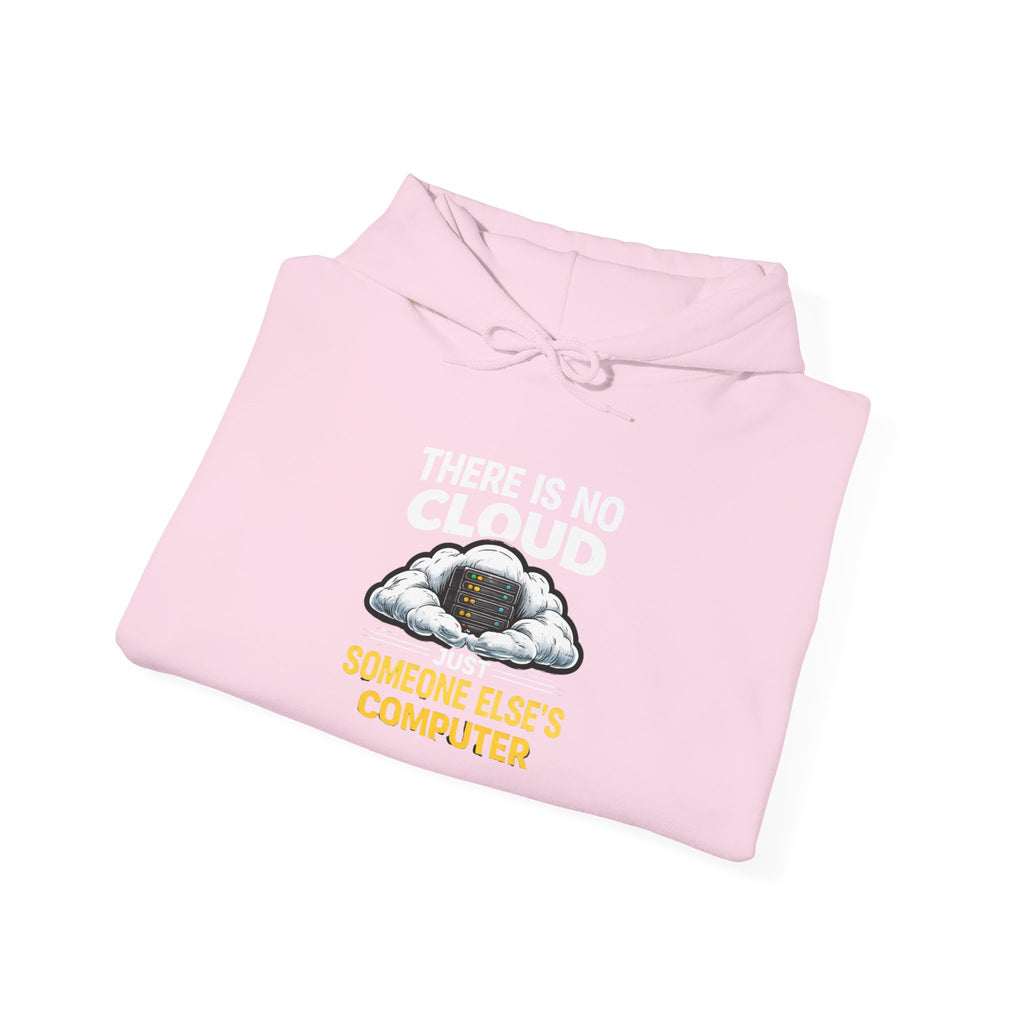 "There Is No Cloud, Just Someone Else's Computer" Tech Humor Hoodie