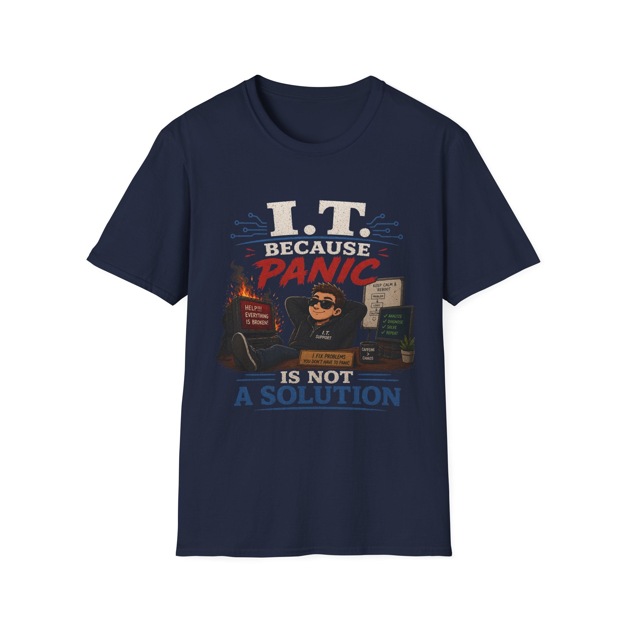 "IT Because Panic Is Not A Solution" Tech Humor T-Shirt — Funny IT Support Tech Tee
