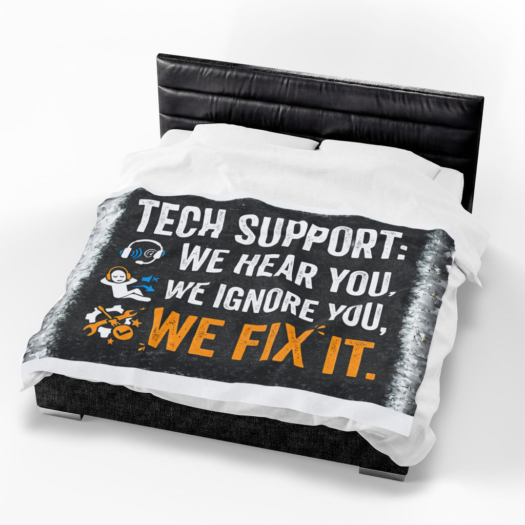 "Tech Support: We Hear You, We Ignore you, We Fix It" Tech Humor Funny IT Velveteen Plush Blanket