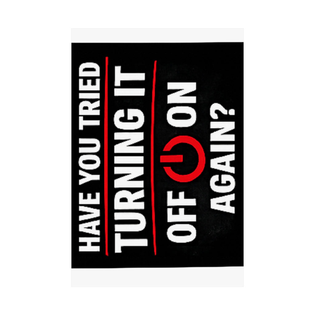 "Have You Tried Turning It Off & On Again?" Tech Humor Funny IT Matte Vertical Posters