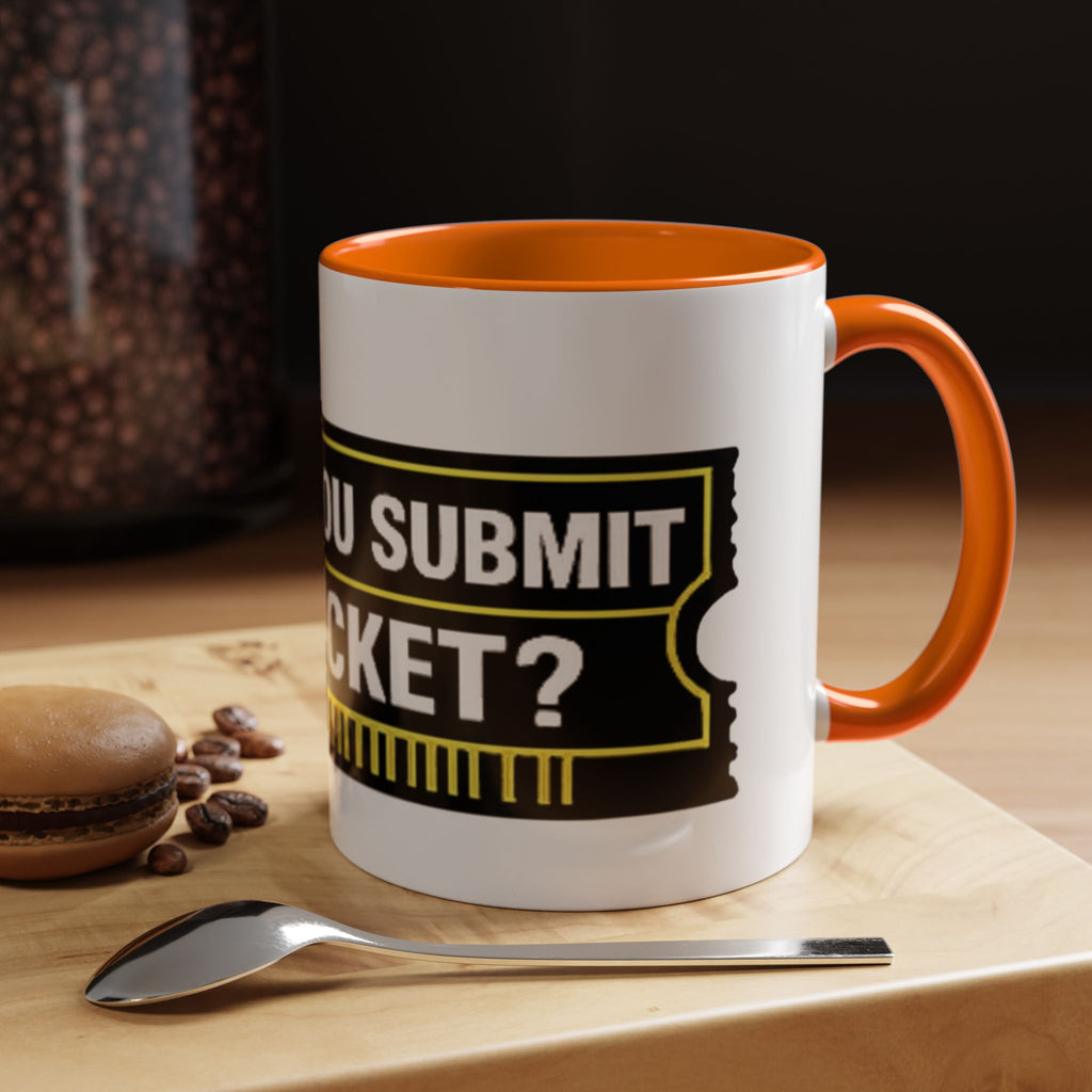"Did You Submit a Ticket?" Accent Coffee Mug — Support Desk Humor, IT Helpdesk Gift (11/15oz)