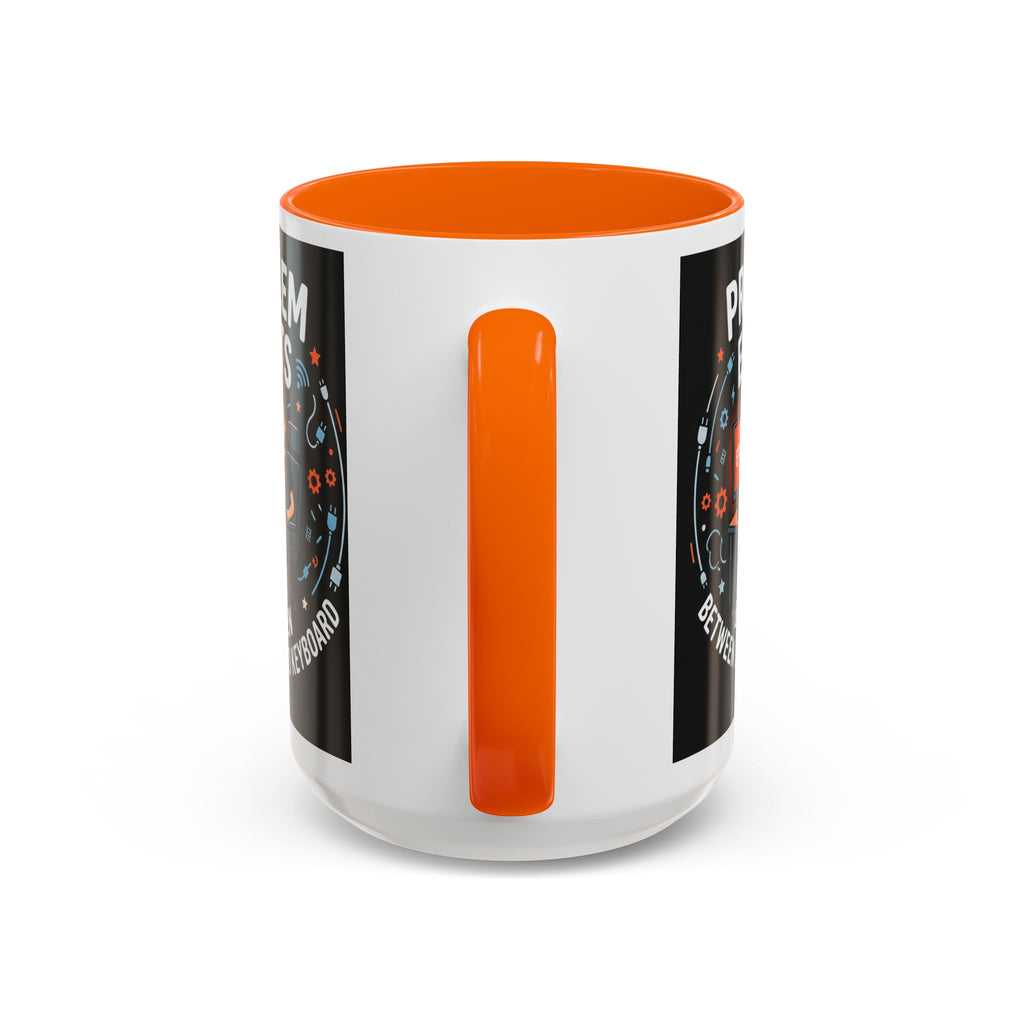 "Problem Exists Between Chair & Keyboard" IT Humor Accent Coffee Mug (11, 15oz)