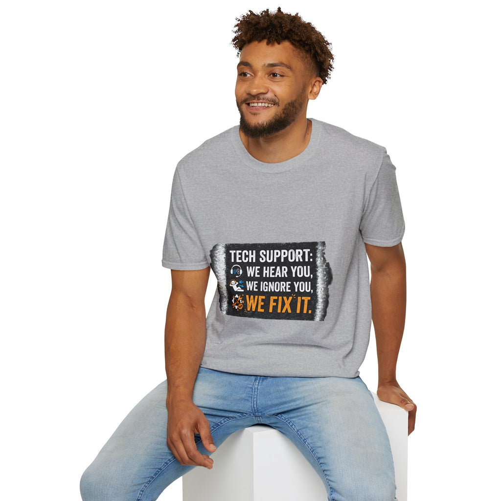 "Tech Support: We Hear You, We Ignore You, We Fix It" Funny IT T-Shirt Tech Humor Tee