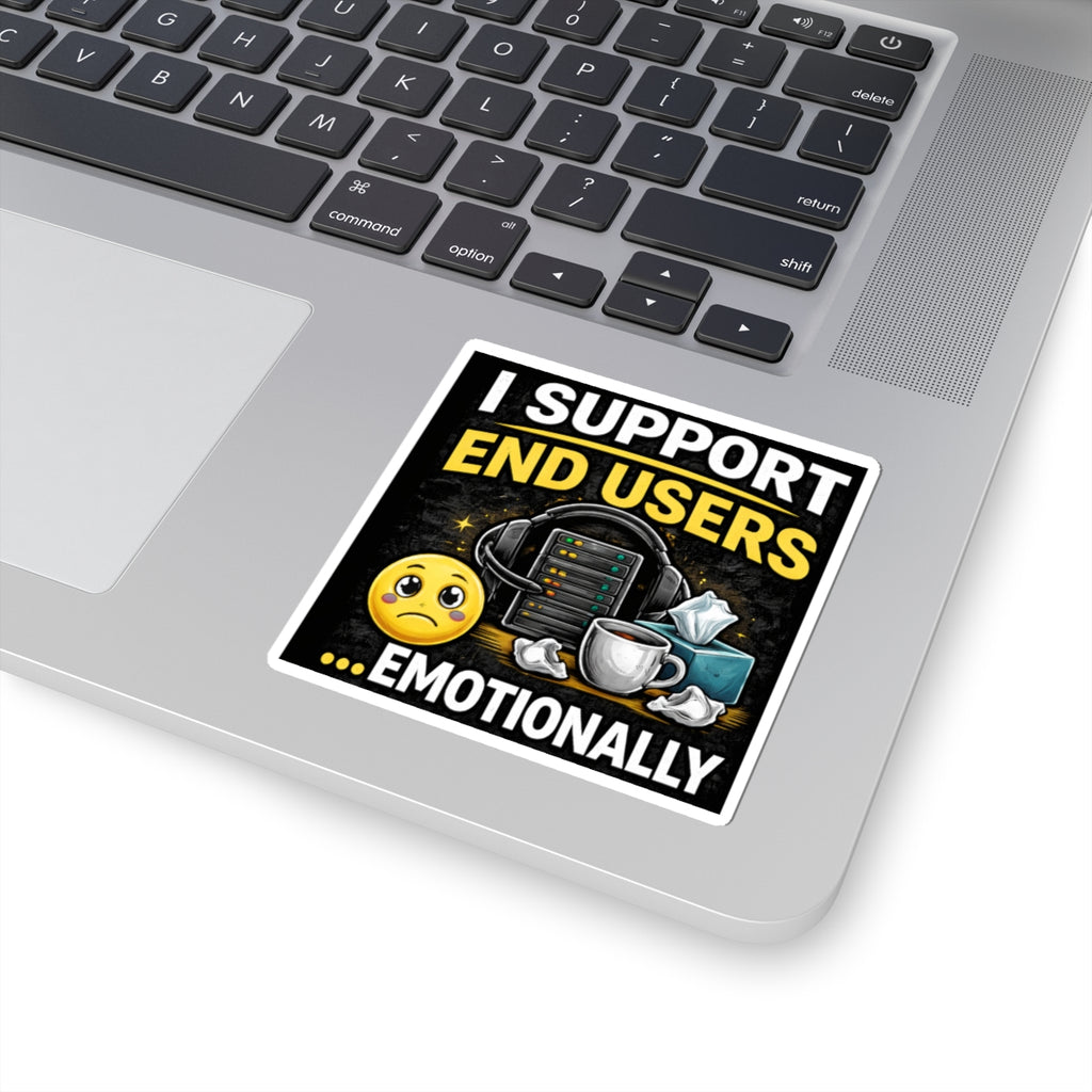 "IT Support End Users... Emotionally" Tech Humor Funny IT Kiss-Cut Stickers IT Humor