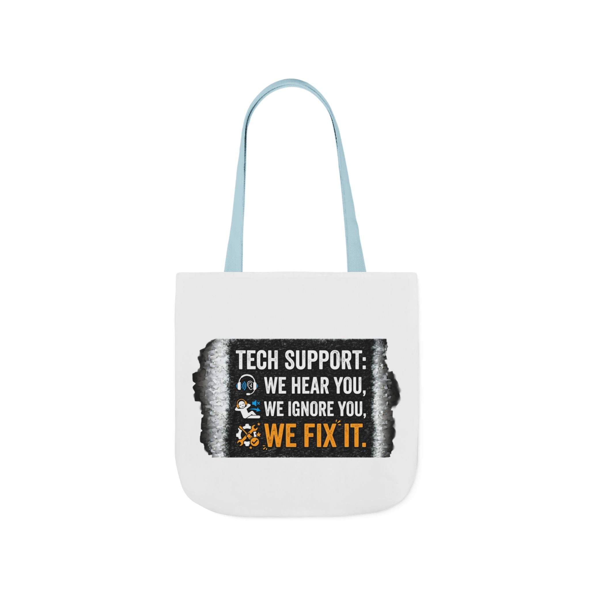 "Tech Support: We Hear You, We Ignore You, We Fix It"  Tech Humor Funny IT Canvas Tote Bag