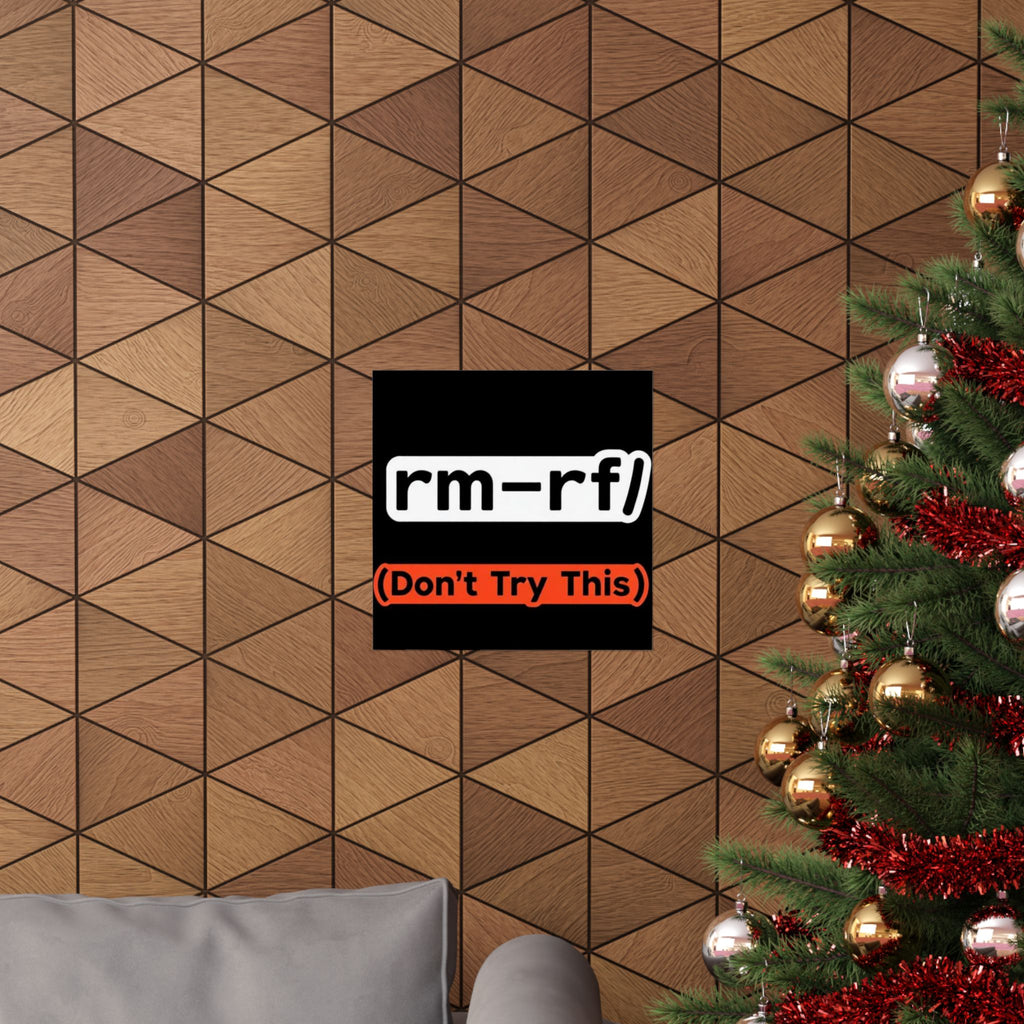 "rm -rf/ (Don't Try This)" Funny IT Tech Humor Matte Vertical Posters