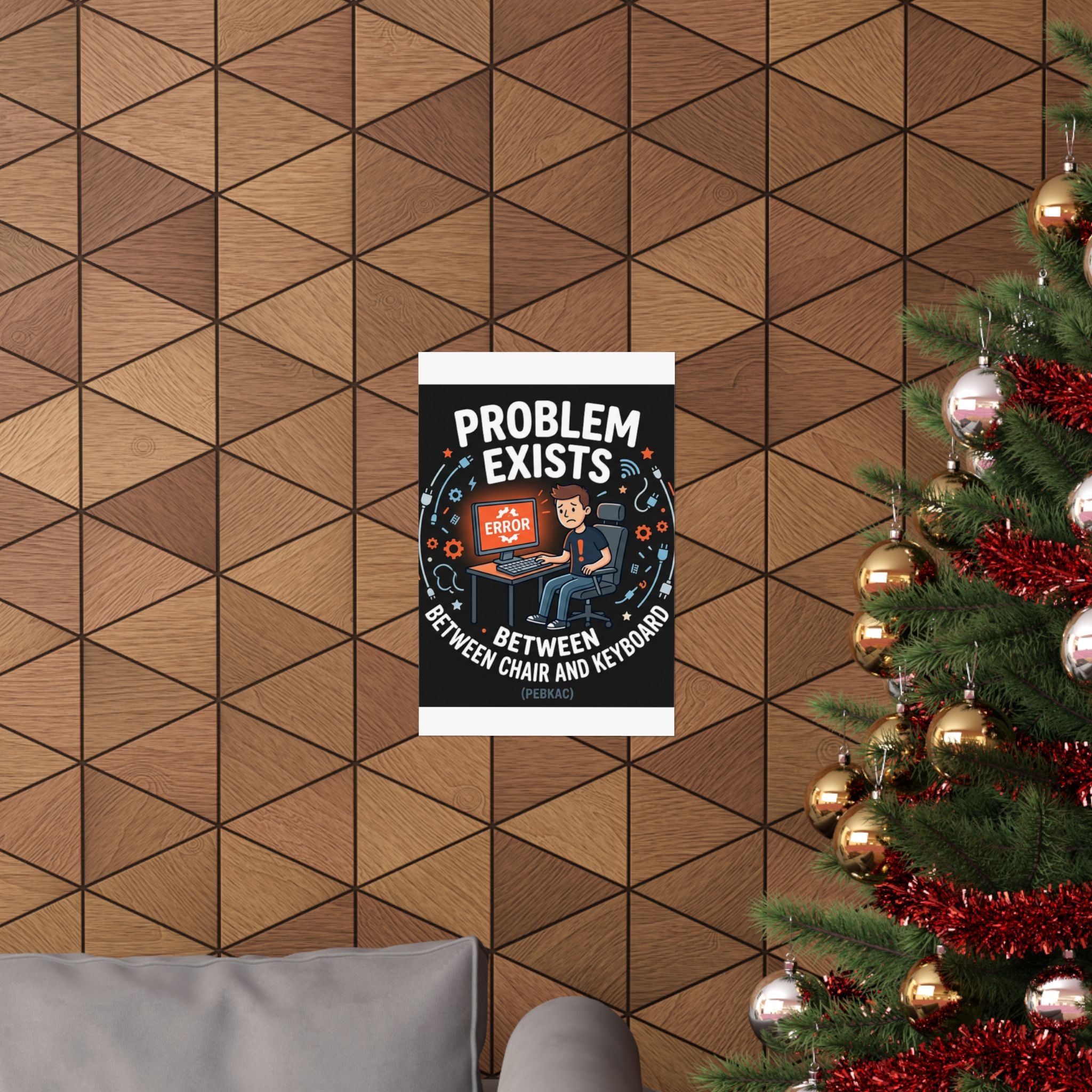 "Problem Exists Between Chair & Keyboard" Tech Humor Funny IT Matte Vertical Posters