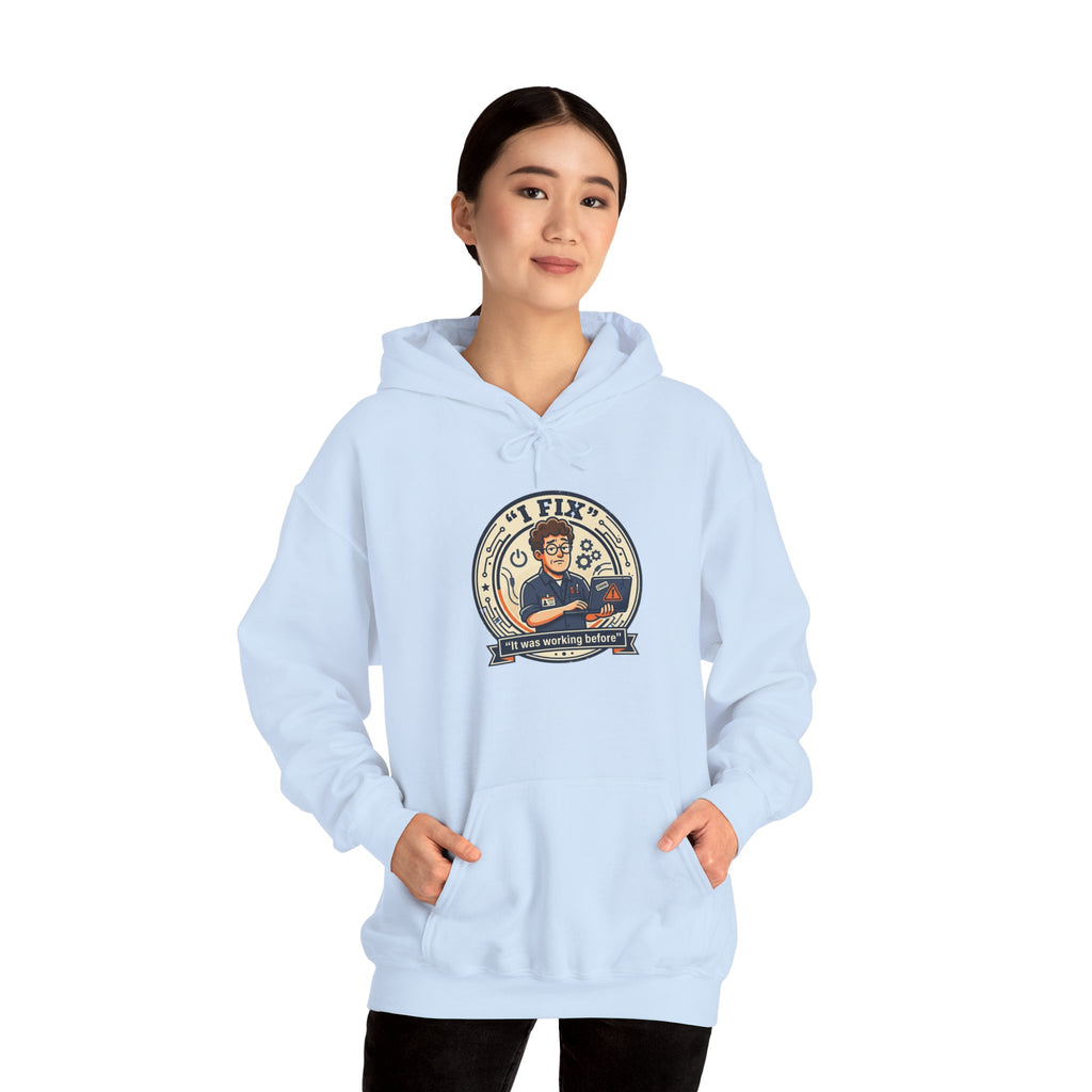 Tech Humor Hoodie - "I Fix: It Worked Before" IT Humor Pullover