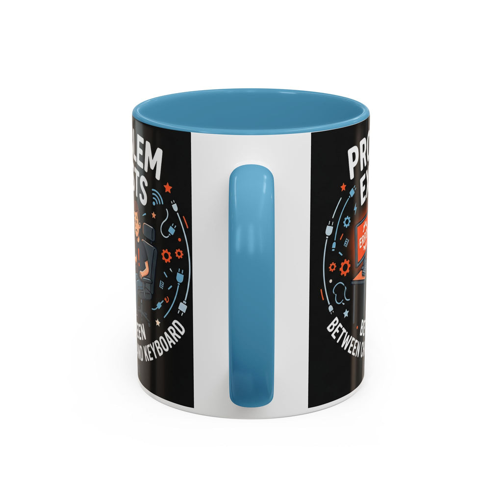 "Problem Exists Between Chair & Keyboard" IT Humor Accent Coffee Mug (11, 15oz)