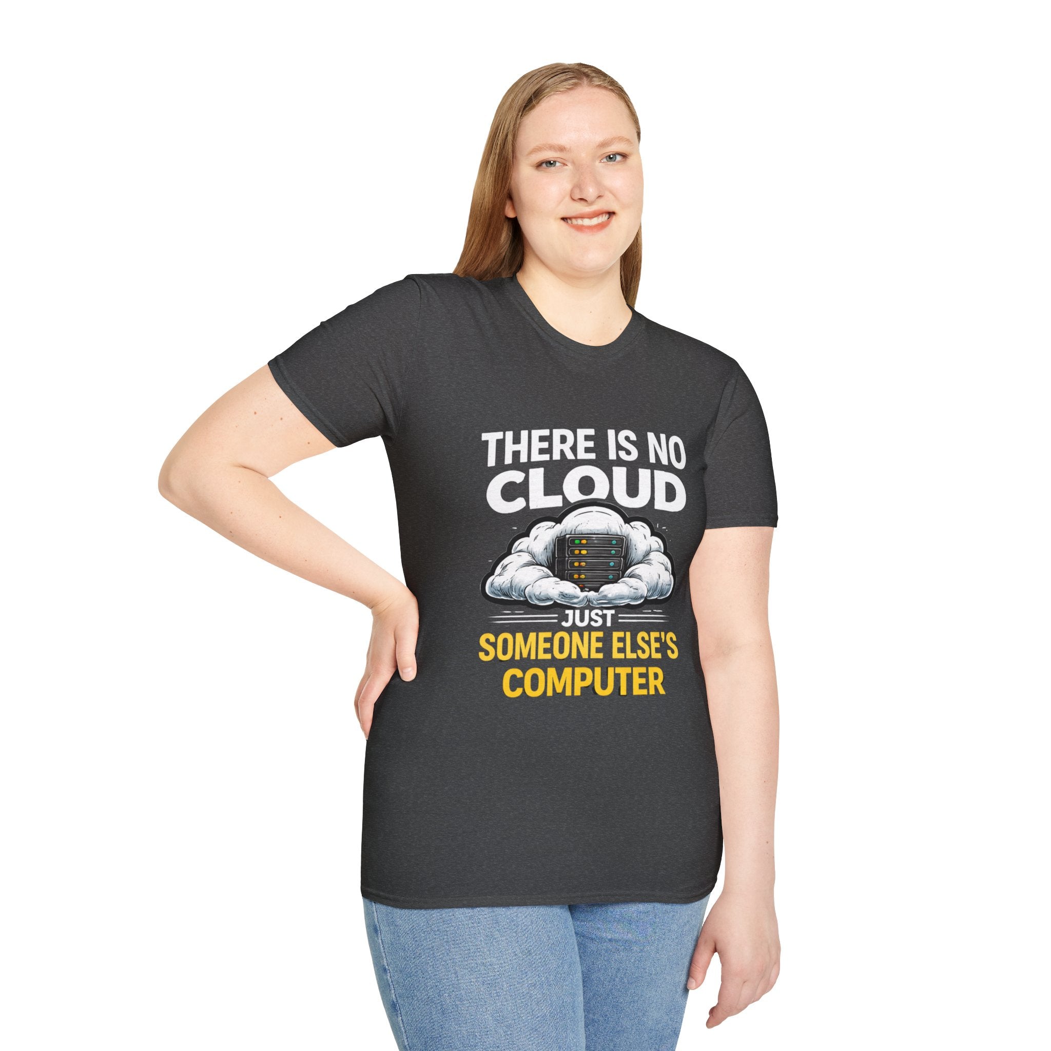 "There Is No Cloud, Just Someone Else's Computer" Funny IT Tech Humor T-Shirt