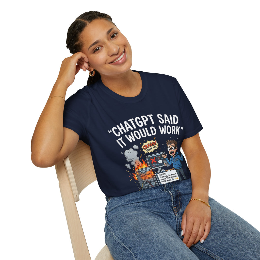 "ChatGPT Said It Would Work" Funny IT T-Shirt — Programmer Tech Humor AI Fail Tee
