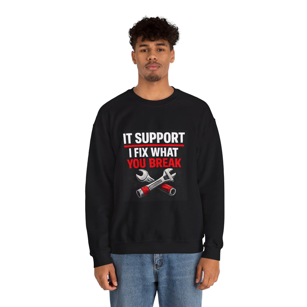 "IT SUPPORT I FIX WHAT YOU BREAK" Tech Support Graphic Crewneck Sweatshirt