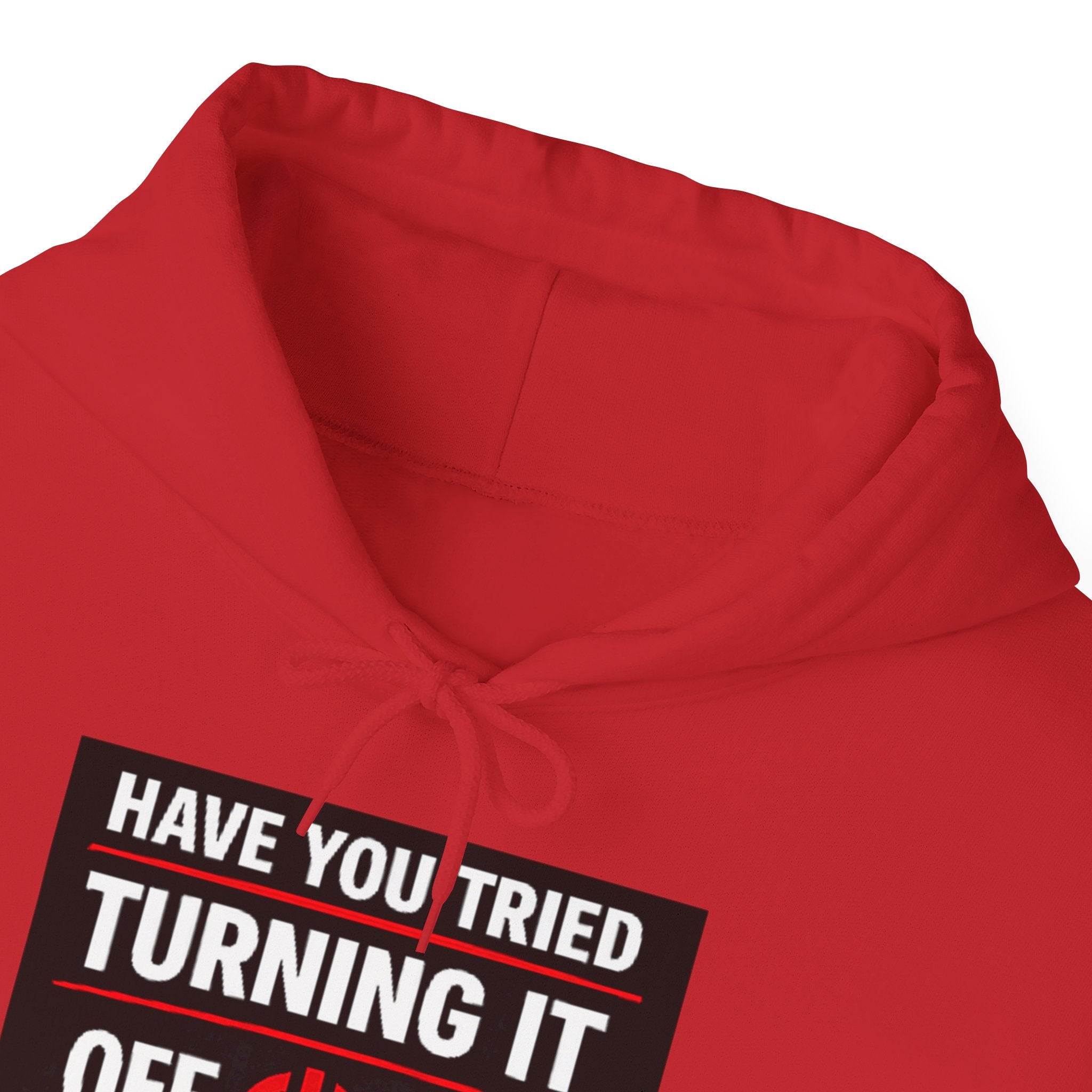 "Have You Tried Turning It Off On Again?" Tech Support Funny Hoodie