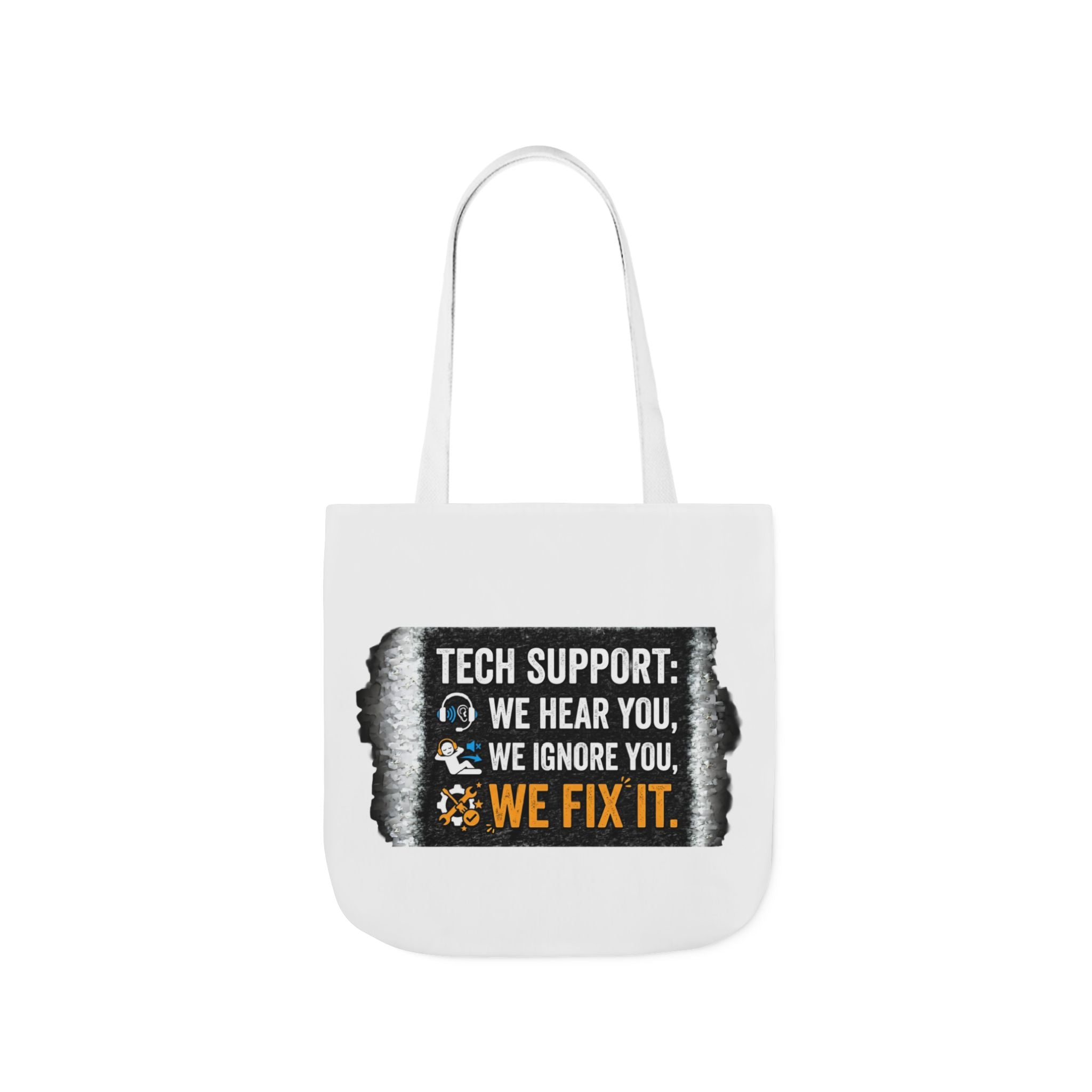 "Tech Support: We Hear You, We Ignore You, We Fix It"  Tech Humor Funny IT Canvas Tote Bag