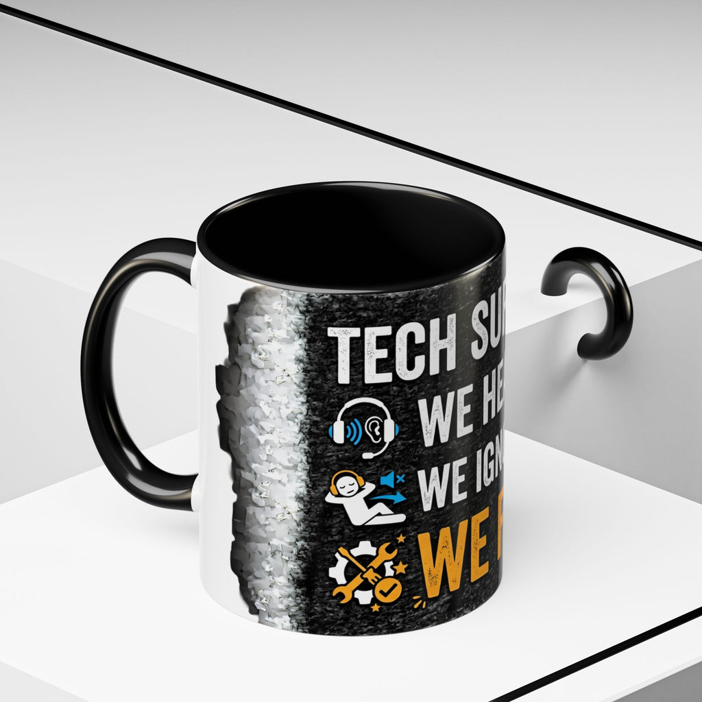 “Tech Support: We Hear You, We Ignore You, We Fix It” Funny IT Accent Mug Tech Support Humor Coffee Mug