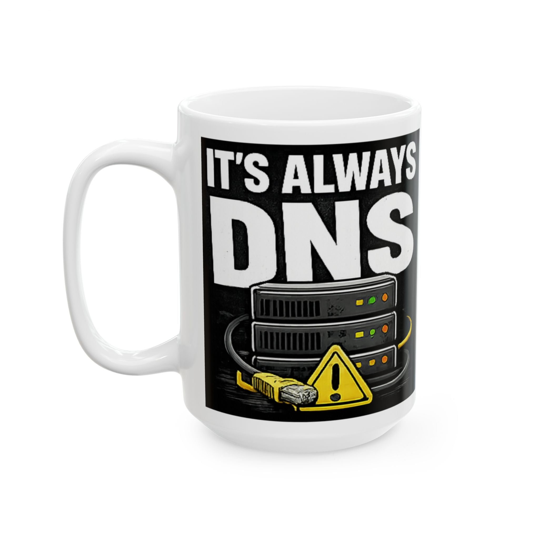 "It's Always DNS" Tech Humor Ceramic Mug, (11oz, 15oz)