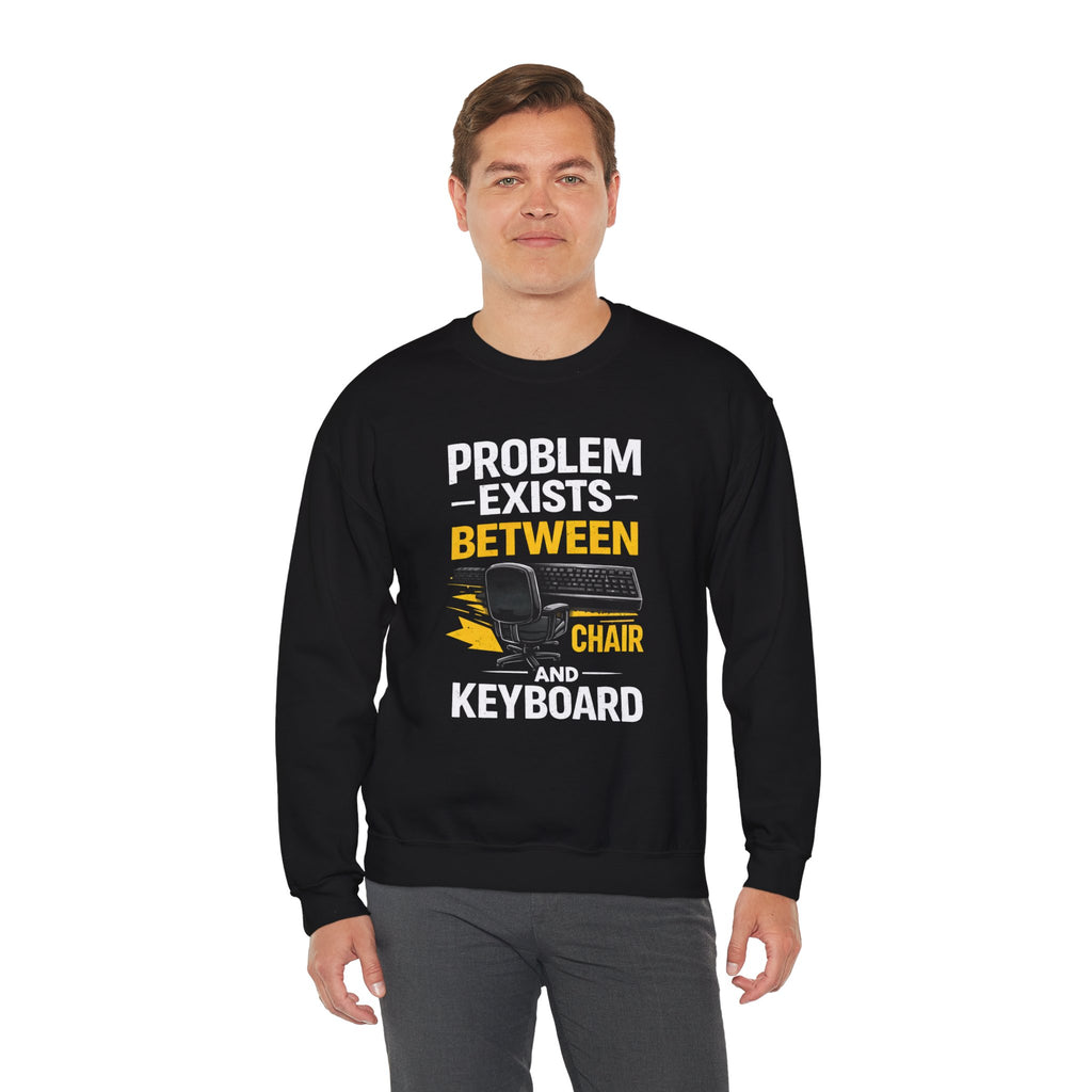 "Problem Exists Between Chair and Keyboard" Graphic Crewneck Sweatshirt